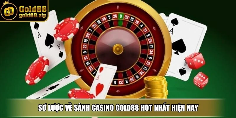 Sơ lược về sảnh Casino Gold88 hot nhất hiện nay