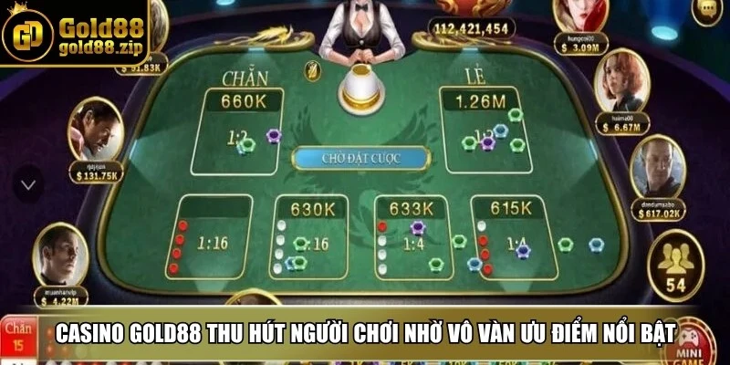 Casino Gold88 thu hút người chơi nhờ vô vàn những ưu điểm nổi bật