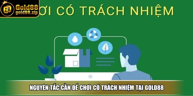 Nguyên tắc cần để chơi có trách nhiệm tại GOLD88