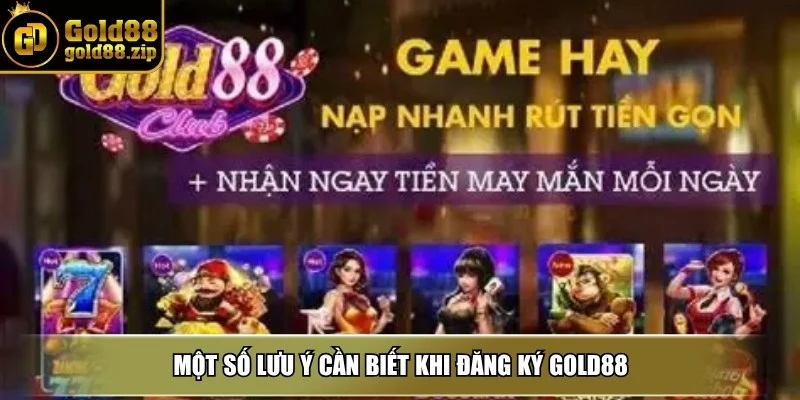Đăng ký Gold88 – Khởi đầu hành trình cược chuyên nghiệp 4 Một số lưu ý cần biết khi đăng ký Gold88