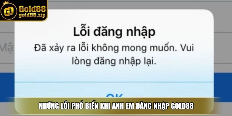 Đăng nhập Gold88 - Hướng dẫn chi tiết cho người mới tham gia 2 Những lỗi phổ biến khi anh em đăng nhập Gold88