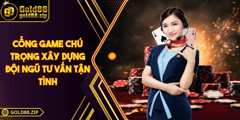 Cổng game chú trọng xây dựng đội ngũ tư vấn tận tình