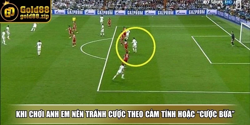 Khi chơi anh em nên tránh cược theo cảm tính hoặc “cược bừa”