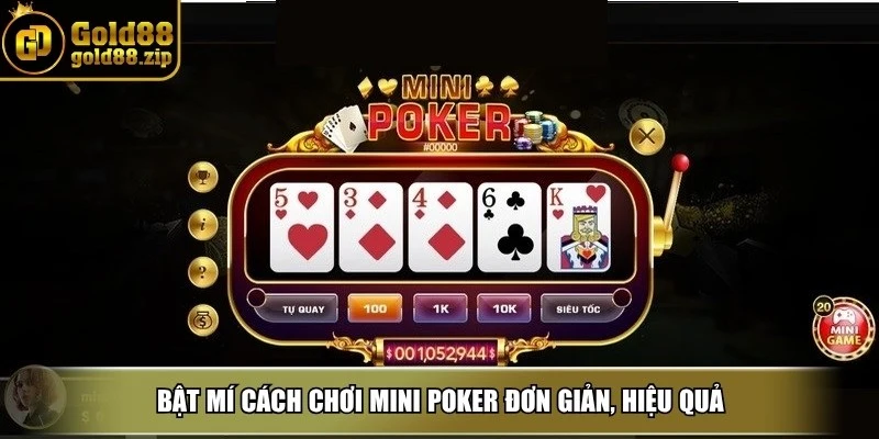 Bật mí cách chơi mini poker đơn giản, hiệu quả