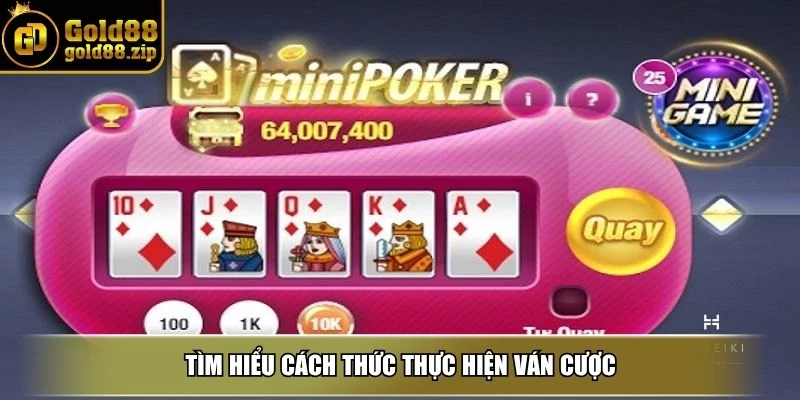 Tìm hiểu cách thức thực hiện ván cược