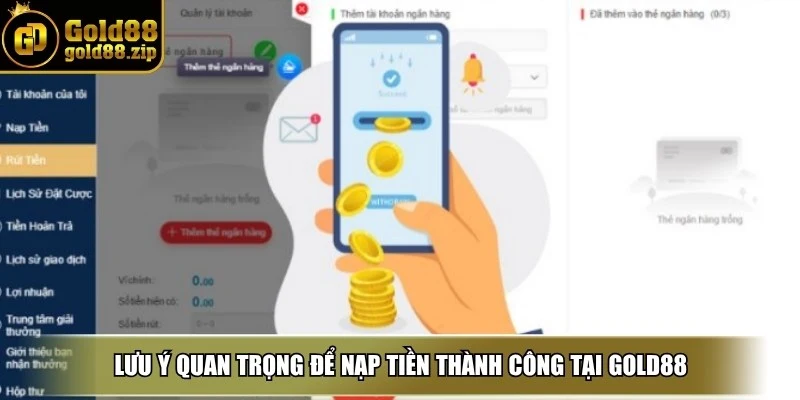 Nạp tiền Gold88 – Hướng dẫn chi tiết, an toàn tuyệt đối 4 Lưu ý quan trọng để nạp tiền thành công tại Gold88