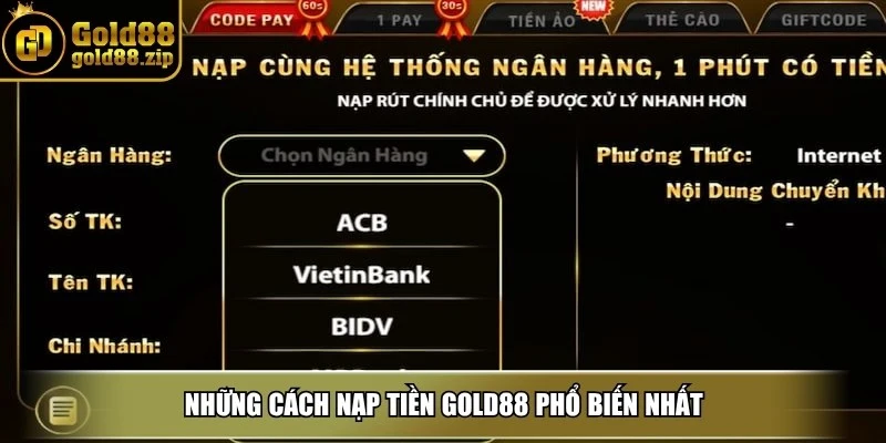 Nạp tiền Gold88 – Hướng dẫn chi tiết, an toàn tuyệt đối 3 Những cách nạp tiền Gold88 phổ biến nhất
