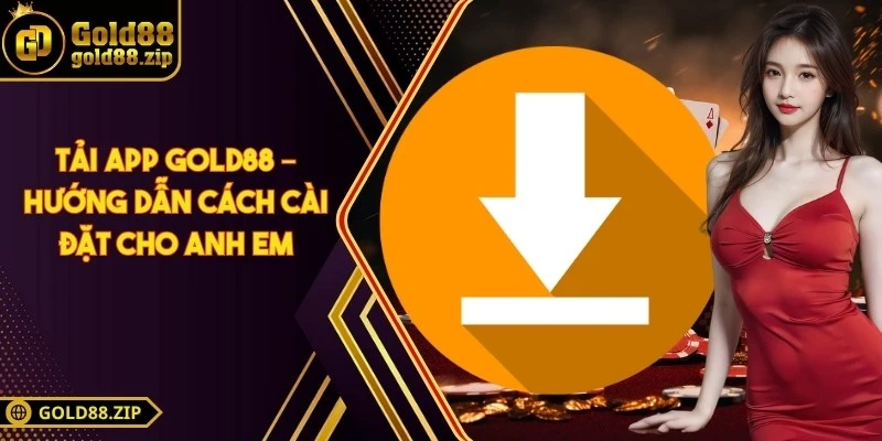 Tải App Gold88 – Hướng dẫn cách cài đặt cho anh em 1 Tải App Gold88 – Hướng dẫn cách cài đặt cho anh em