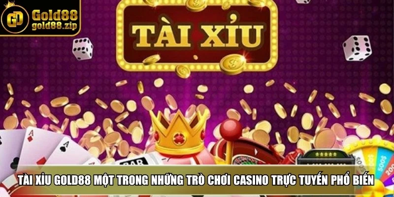 Tài Xỉu Gold88 là một trong những trò chơi casino trực tuyến phổ biến hiện nay
