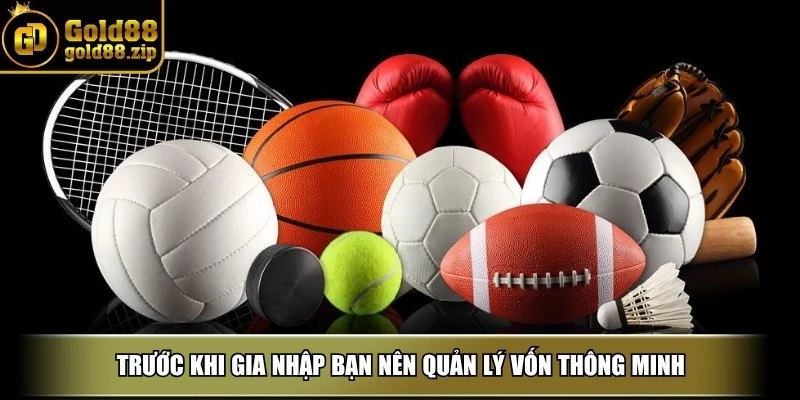 Trước khi gia nhập bạn nên quản lý vốn thông minh