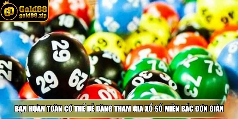 Bạn hoàn toàn có thể dễ dàng tham gia xổ số miền Bắc rất đơn giản 