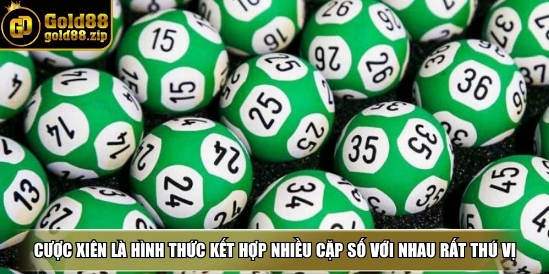 Cược xiên là hình thức kết hợp nhiều cặp số với nhau rất thú vị