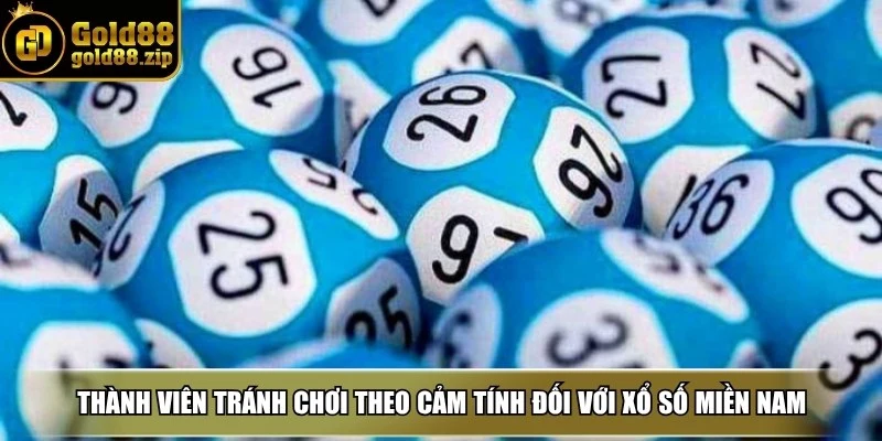 Thành viên tránh chơi theo cảm tính đối với xổ số miền Nam