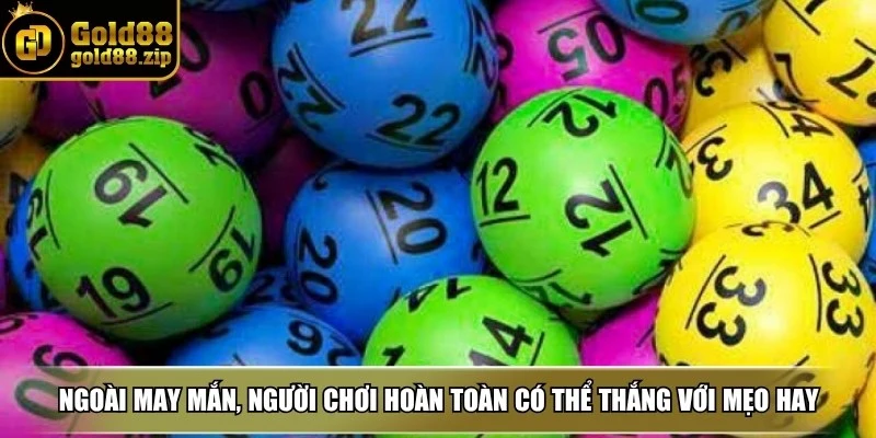 Ngoài may mắn, người chơi hoàn toàn có thể thắng với những mẹo hay